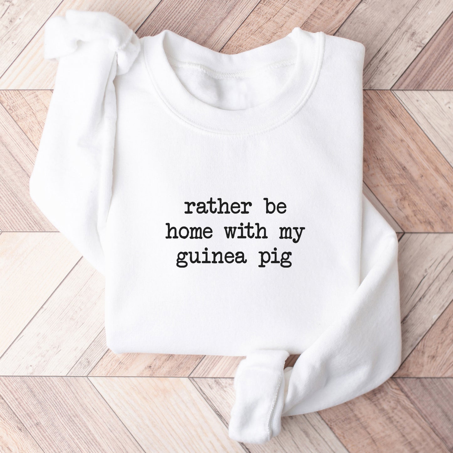 Rather By Home With My Guinea Pigs Sweatshirt