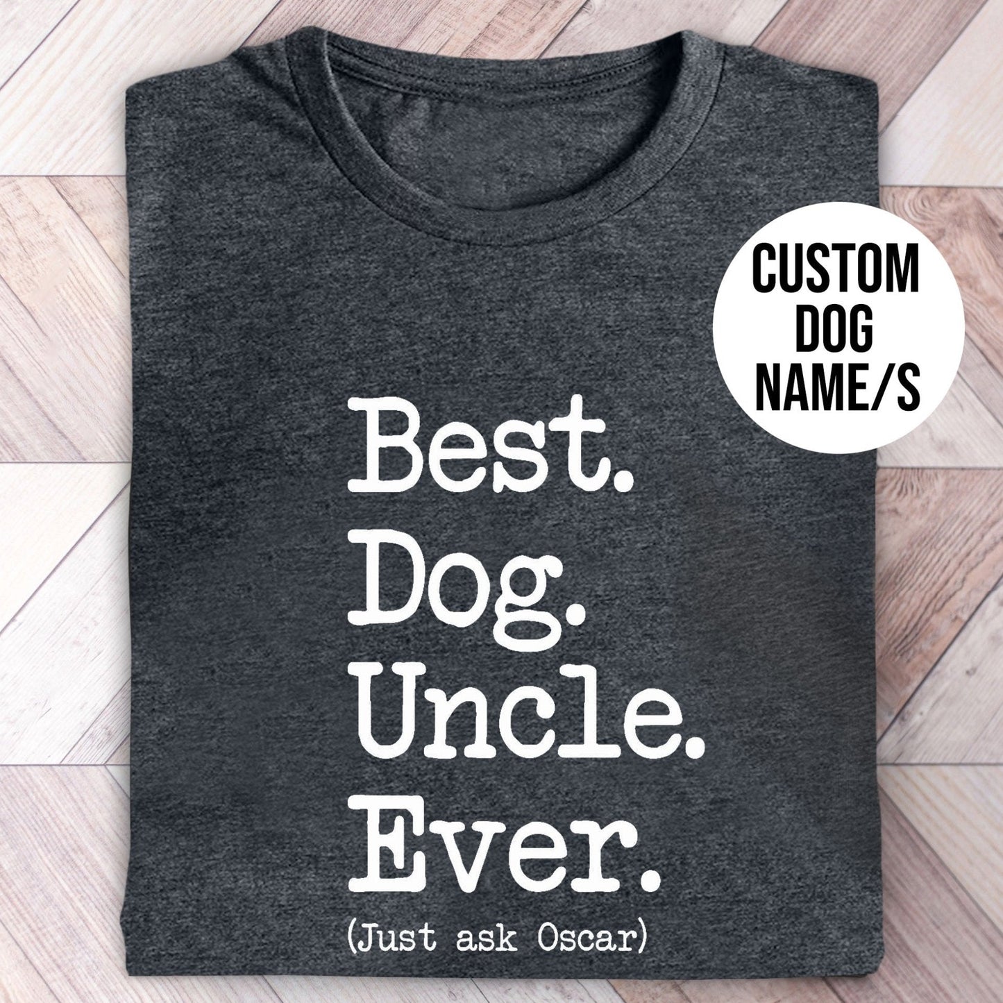 Best Dog Uncle Shirt - personalised with dog/s names.