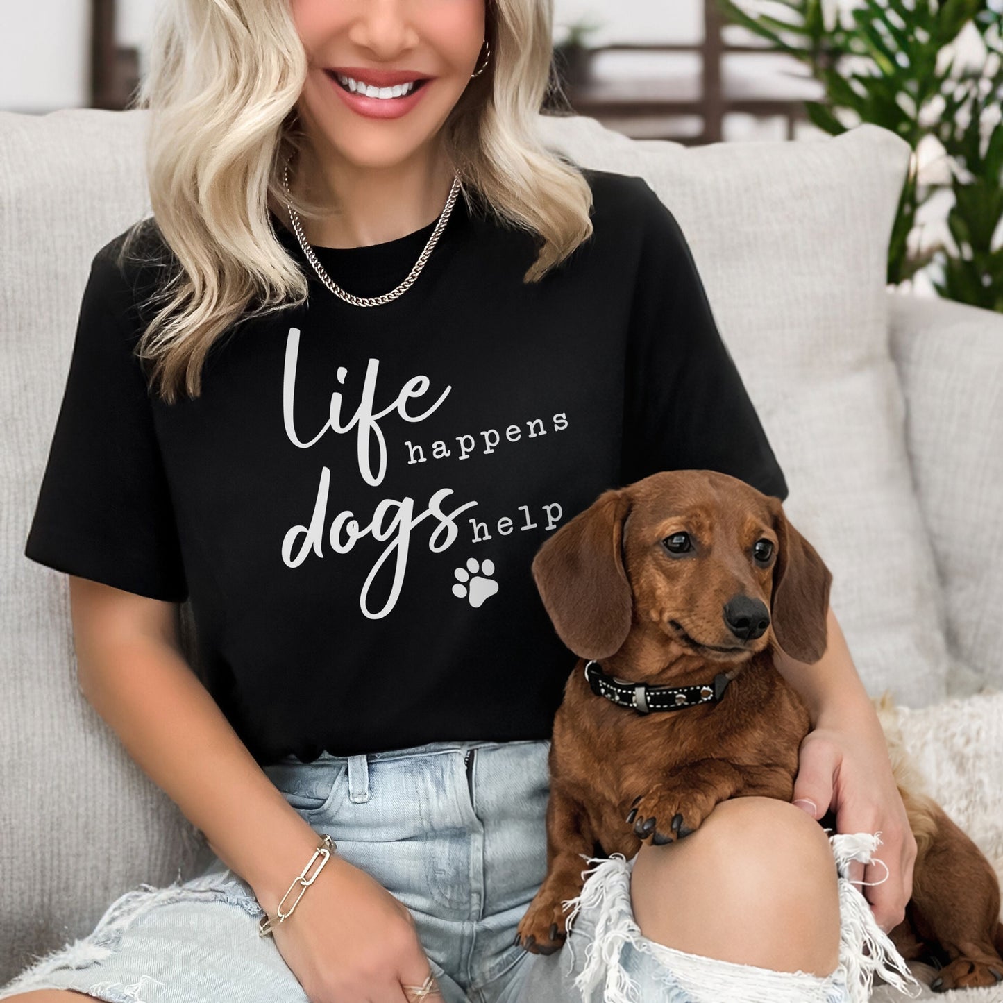 Life Happens Dogs Help Shirt
