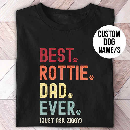 Custom best Rottie dog dad ever tshirt