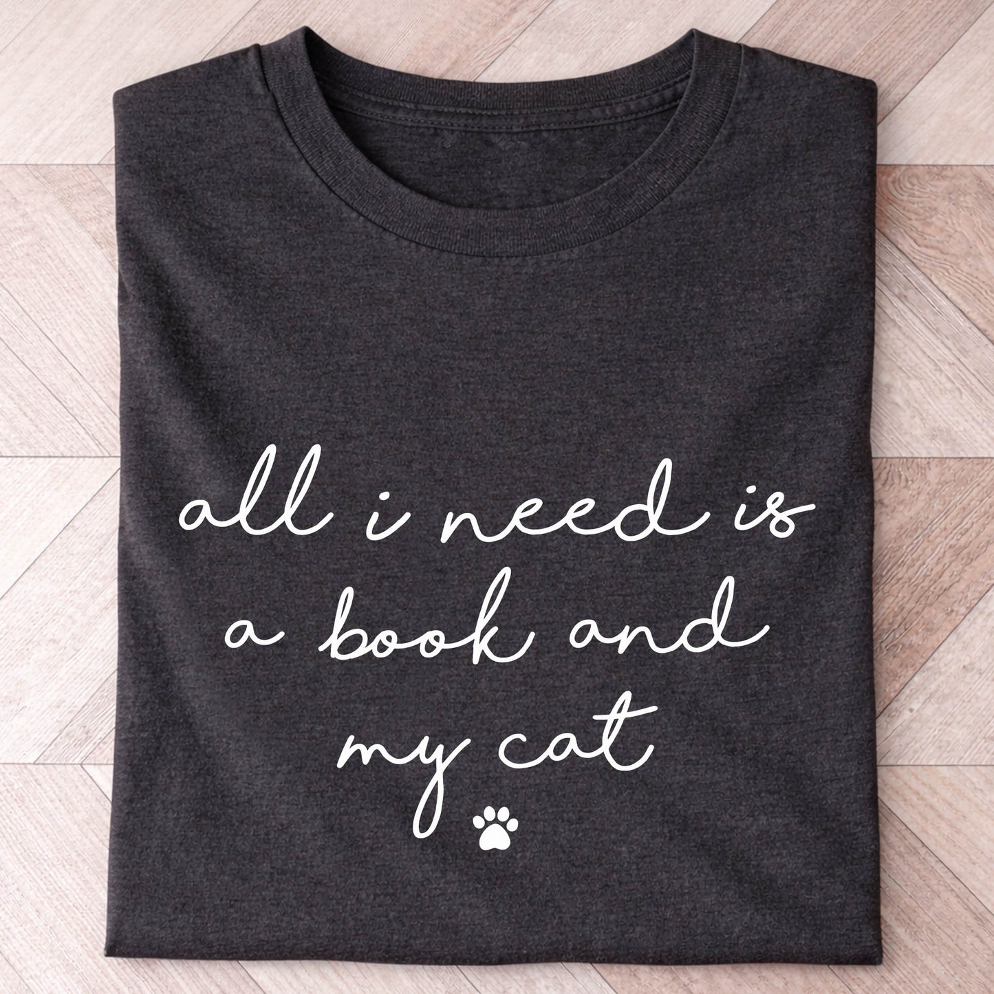 all I need is a book and my cat t-shirt with pretty text