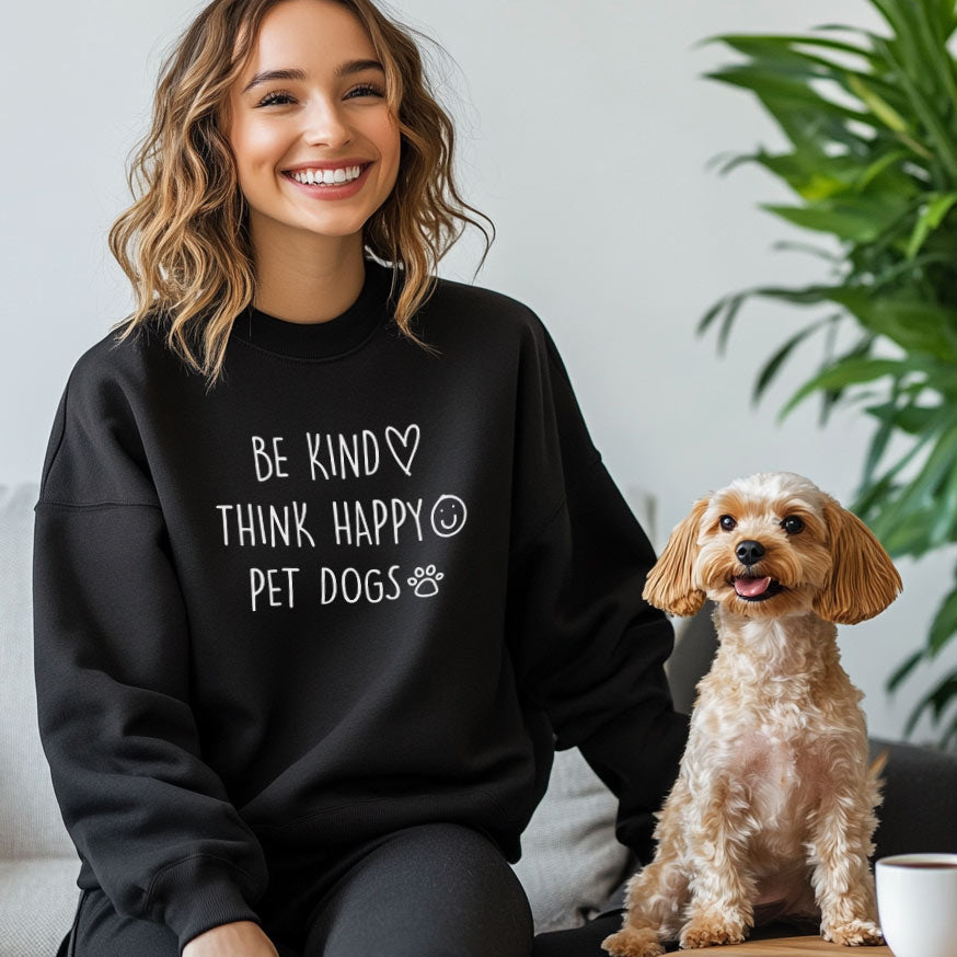 Be Kind Think Happy Pet Dogs Sweatshirt