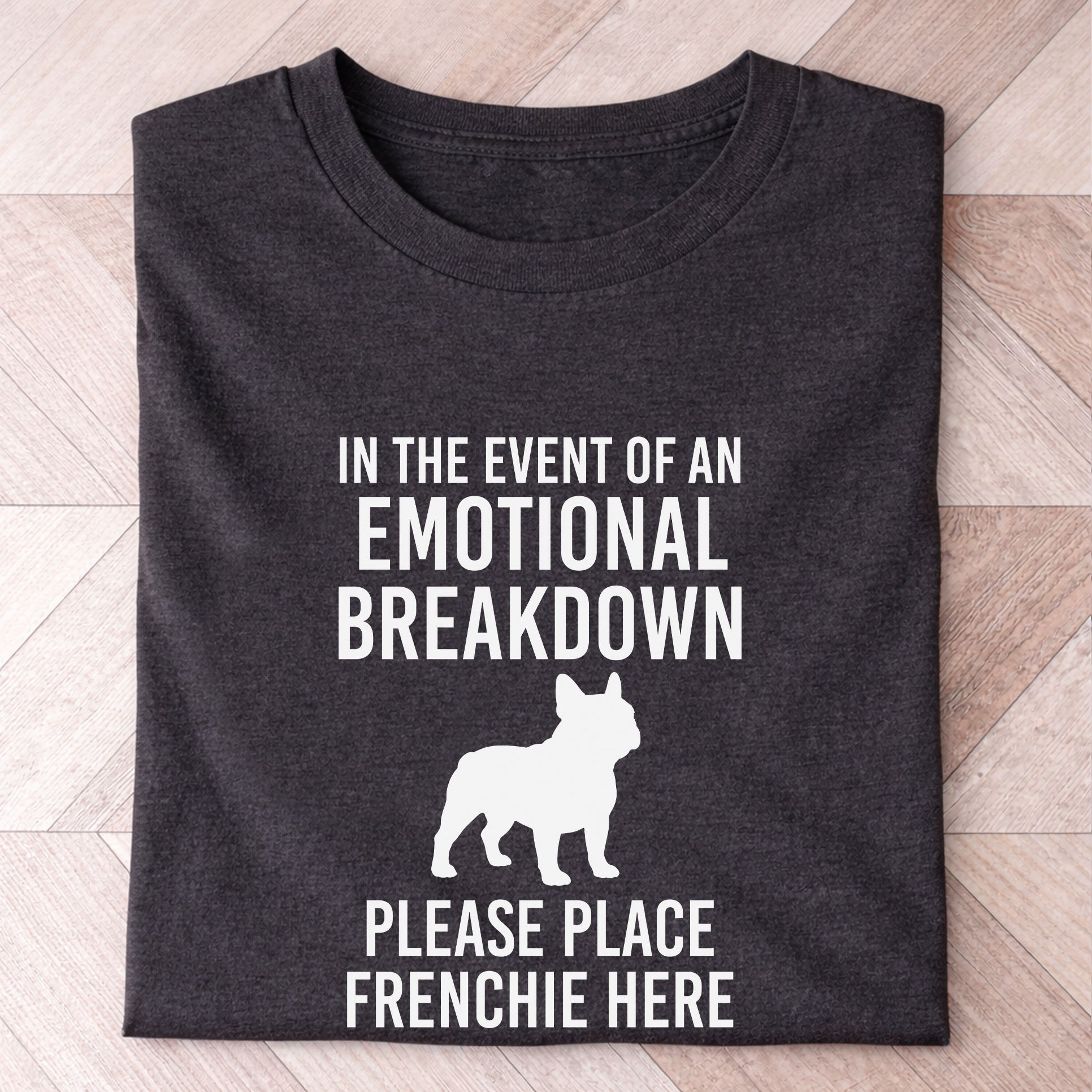 Frenchie Emotional Breakdown Shirt - Hi Doggi