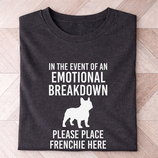 Frenchie Emotional Breakdown Shirt - Hi Doggi