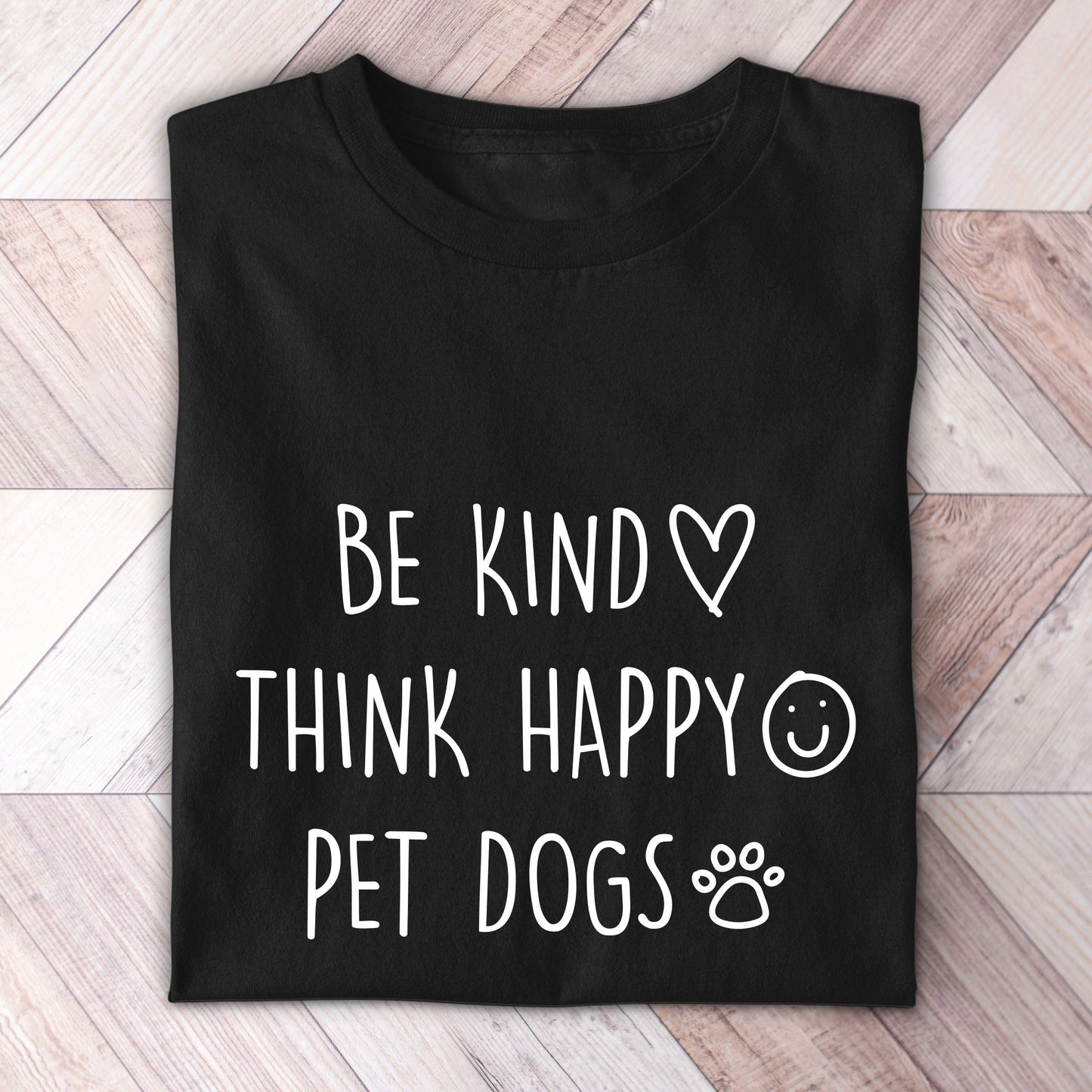 Be Kind Think Happy Pet Dogs Shirt