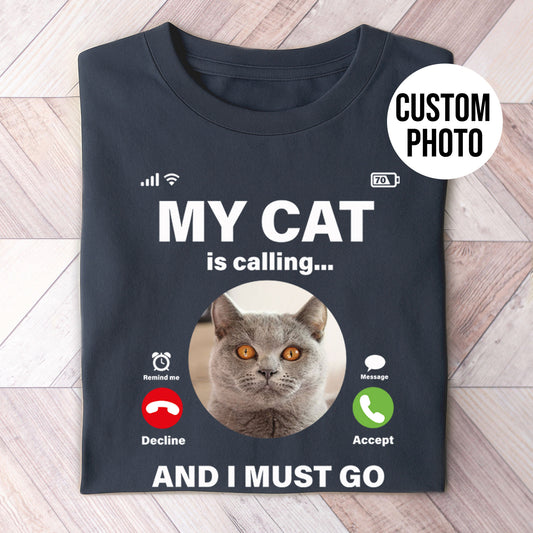 My Cat Is Calling Shirt