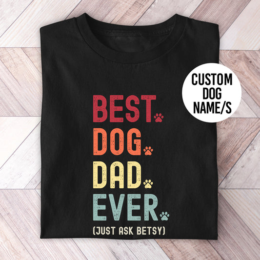 Dog Dad Just Ask Shirt