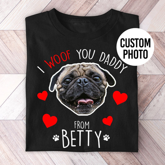 Woof You Daddy Photo Shirt