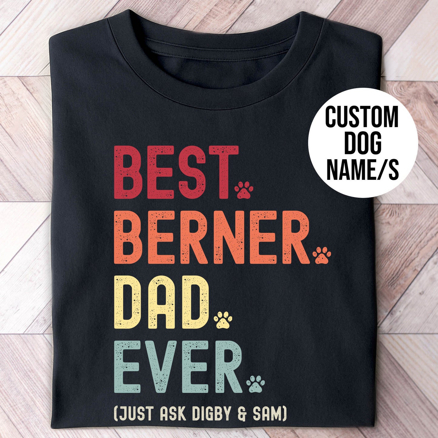 Berner Dad Just Ask Shirt