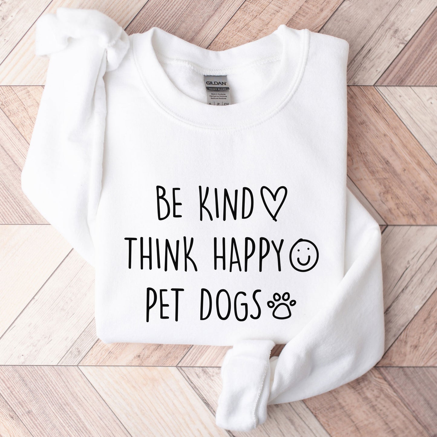 Be Kind Think Happy Pet Dogs Sweatshirt